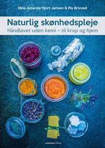 «Naturlig skønhedspleje» by Nina Amanda Hjort Jensen,Pia Brixved