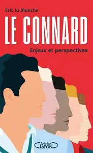 Le Connard : Enjeux et perspectives - Eric La Blanche