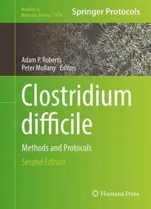Clostridium difficile: Methods and Protocols, 2 edition (Methods in Molecular Biology, Book 1476)