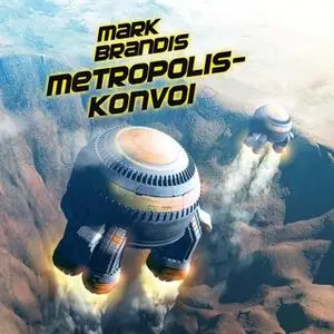 «Mark Brandis - Band 27: Metropolis-Konvoi» by Nikolai von Michalewsky