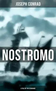 «NOSTROMO: A TALE OF THE SEABOARD» by Joseph Conrad