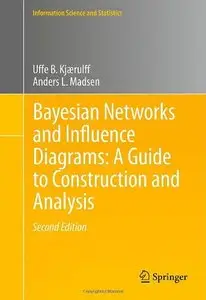 Bayesian Networks and Influence Diagrams: A Guide to Construction and Analysis, 2nd edition
