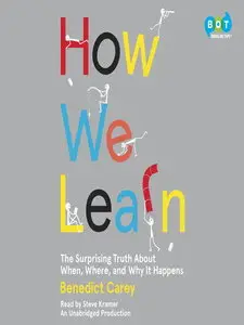 How We Learn: The Surprising Truth About When, Where, and Why It Happens [Audiobook]