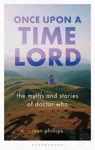 Once Upon a Time Lord: The Myths and Stories of Doctor Who (Who Watching)