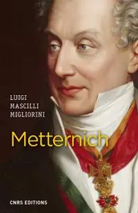 Luigi Mascilli Migliorini, "Metternich"