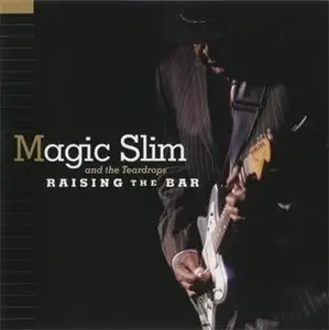 Magic Slim And The Teardrops - Raising The Bar (2010)