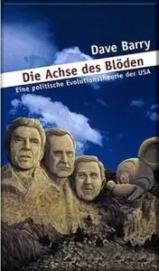 Die Achse des Blöden. Eine politische Evolutionstheorie der USA, 2. Auflage (repost)