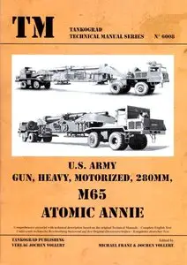 U.S. Army Gun, Heavy, Motorized, 280mm, M65 Atomic Annie (Tankograd Technical Manual №6008) (repost)