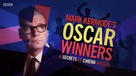 BBC - Mark Kermode's Secrets of Cinema, Oscar Winners: A Secrets of Cinema Special (2019)