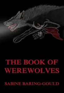 «The Book Of Werewolves» by Sabine Baring-Gould