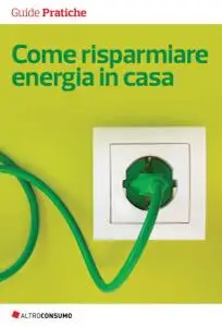 Come risparmiare energia in casa: Dai un taglio alle spese e agli sprechi