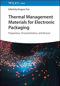 Thermal Management Materials for Electronic Packaging: Preparation, Characterization, and Devices