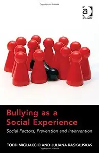 Bullying As a Social Experience: Social Factors, Prevention and Intervention