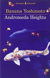 Andromeda Heights. Il Regno I di Banana Yoshimoto (Repost)