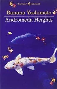 Andromeda Heights. Il Regno I di Banana Yoshimoto (Repost)