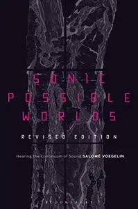 Sonic Possible Worlds: Hearing the Continuum of Sound, Revised Edition