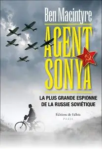 Ben Macintyre, "Agent Sonya : La plus grande espionne de la Russie soviétique"