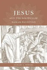 Jesus and the Politics of Roman Palestine