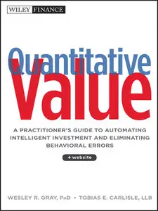 Quantitative Value: A Practitioner's Guide to Automating Intelligent Investment and Eliminating Behavioral Errors (repost)
