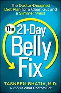 The 21-Day Belly Fix: The Doctor-Designed Diet Plan for a Clean Gut and a Slimmer Waist