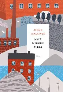 «Mitä miehen pitää» by Jarmo Ihalainen