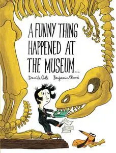 «A Funny Thing Happened at the Museum» by Benjamin Chaud, Davide Cali