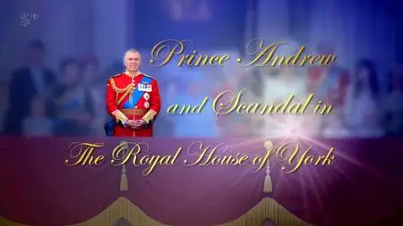 Ch5. - Prince Andrew And Scandal In The House Of York (2019)