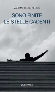 Massimo Felice Nisticò - Sono finite le stelle cadenti