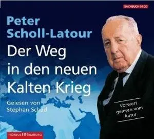 Peter Scholl-Latour - Der Weg in den neuen Kalten Krieg