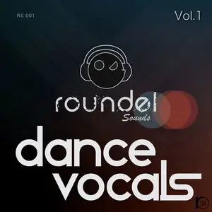 Roundel Sounds Dance Vocals Vol.1 [WAV/MiDi/AiFF]