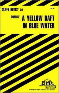 Cliffs Notes on Dorris' A Yellow Raft in Blue Water 1st Edition