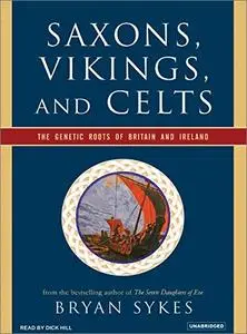 Saxons, Vikings, and Celts: The Genetic Roots of Britain and Ireland [Audiobook]