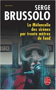 La Mélancolie des sirènes par trente mètres de fond - Serge Brussolo