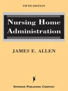 Nursing Home Administration by James E. Allen [Repost]