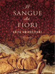 Anita Amirrezvani - Il sangue dei fiori