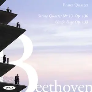 Ehnes Quartet - Beethoven String Quartet No. 13, Op. 130 & Grosse Fuge, Op. 133 (2021) [Official Digital Download 24/96]