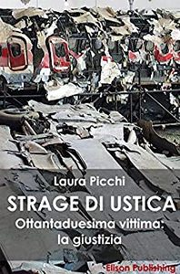 La strage di Ustica: Ottantaduesima vittima: la giustizia - Laura Picchi