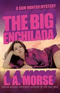 «The Big Enchilada» by L.A. Morse