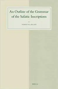 An Outline of the Grammar of the Safaitic Inscriptions