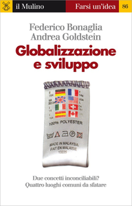 Federico Bonaglia, Andrea Goldstein - Globalizzazione e sviluppo (2008)
