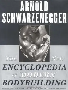 The New Encyclopedia of Modern Bodybuilding: The Bible of Bodybuilding, Fully Updated and Revised 