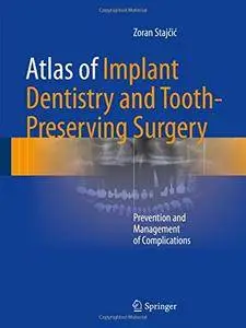 Atlas of Implant Dentistry and Tooth-Preserving Surgery: Prevention and Management of Complications [Repost]