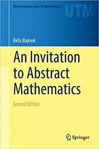 An Invitation to Abstract Mathematics  Ed 2