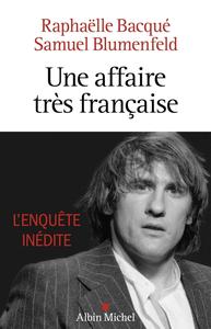 Raphaëlle Bacqué, Samuel Blumenfeld, "Une affaire très française - Depardieu, l'enquête inédite"