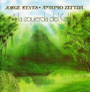 Jorge Reyes & Antonio Zepeda - A La Izquierda Del Colibri (1986) [Reissue 1992]