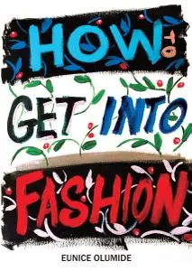 How to Get Into Fashion: A complete guide for models, creatives and anyone interested in the world of fashion