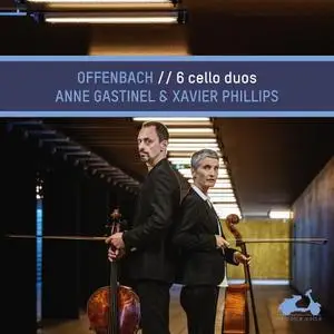 Anne Gastinel, Xavier Phillips - Offenbach: 6 Cello Duos (2019)