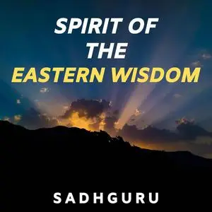 «Spirit of the Eastern Wisdom» by Sadhguru