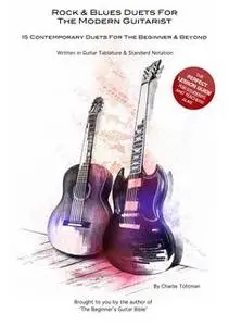 «Rock And Blues Duets For The Modern Guitarist» by Charlie Tottman