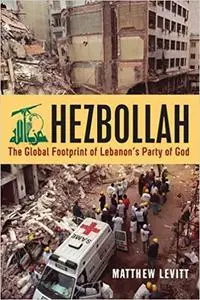 Hezbollah: The Global Footprint of Lebanon's Party of God
